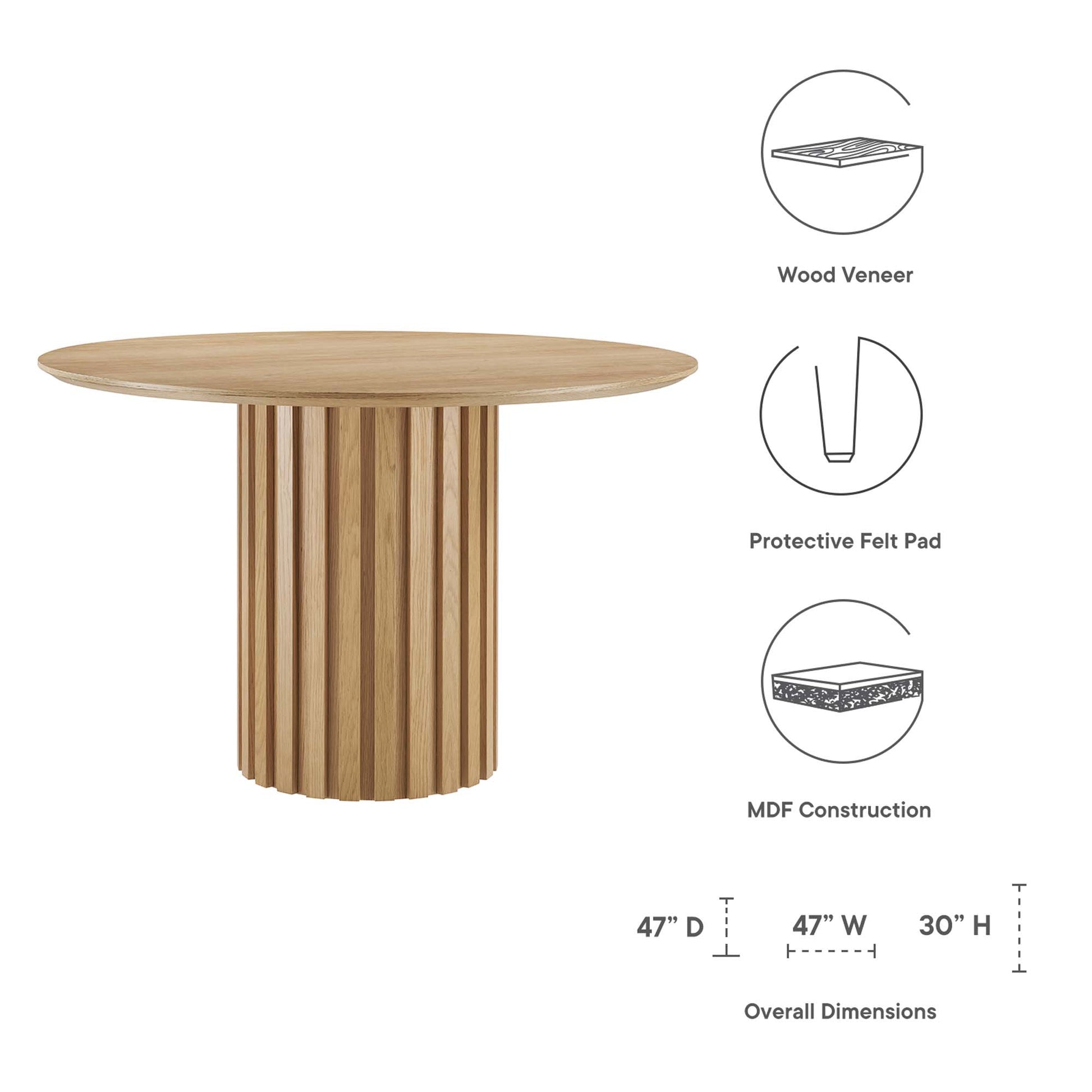 Oak round dining table with vertical slat pedestal base; wood veneer top, MDF core; 47" D x 30" H; felt pads.
