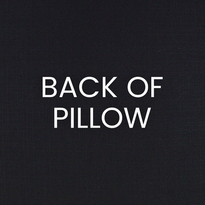 Back of pillow in black textured fabric with white 'BACK OF PILLOW' lettering.